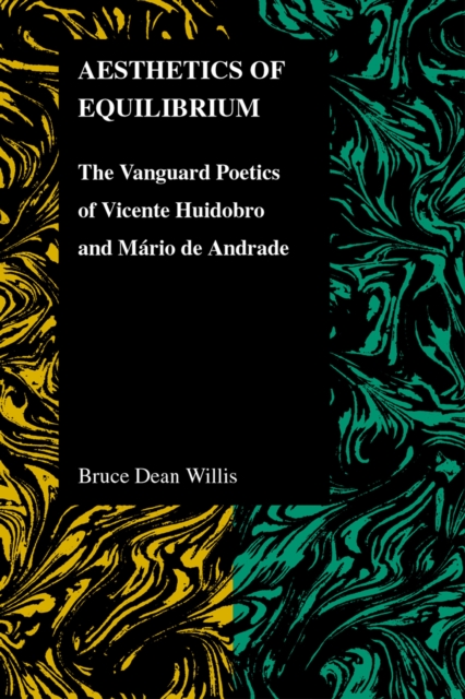 Aesthetics of Equilibrium : The Vanguard Poetics of Vicente Huidobro and Mario De Andrade, Paperback / softback Book