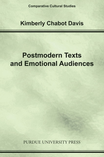 Postmodern Texts and Emotional Audiences : Identity and the Politics of Feeling, Paperback / softback Book