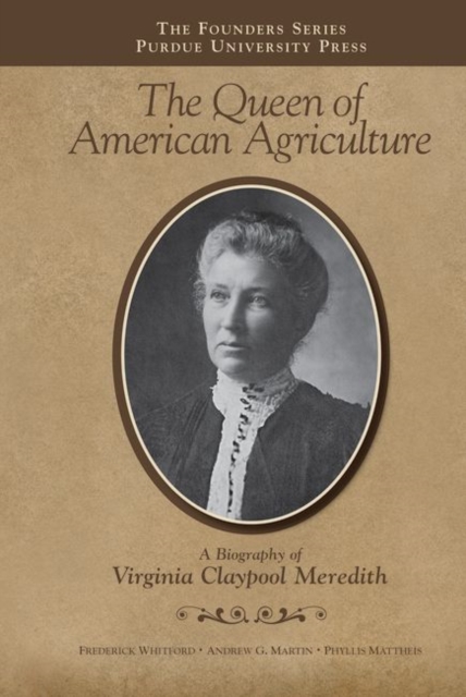 The Queen of American Agriculture : A Biography of Virginia Claypool Meredith, Hardback Book