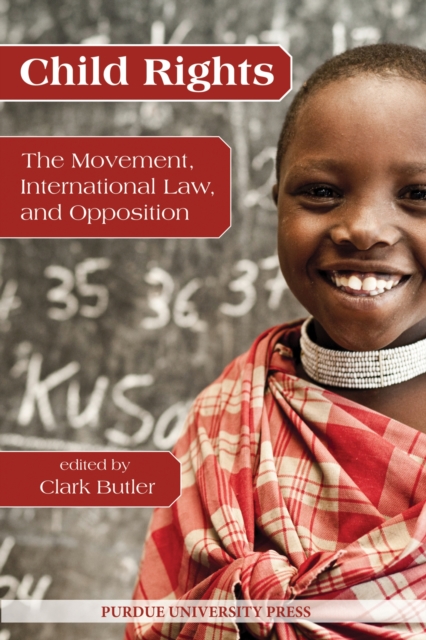 Child Rights : The Movement, International Law and Opposition, Paperback / softback Book