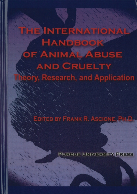 International Handbook of Animal Abuse and Cruelty : Theory, Research and Application, Paperback / softback Book