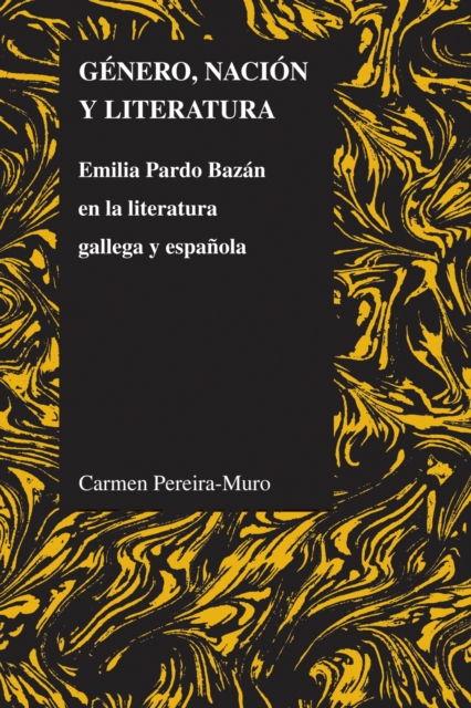 Genero, nacion y literatura : Emilia Pardo Bazan en la literatura gallega y espanola, Paperback / softback Book