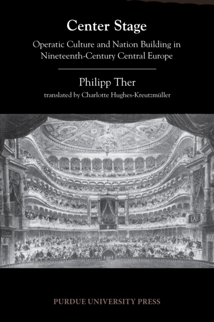 Center Stage : Operatic Culture and Nation Building in Nineteenth-Century Central Europe, Paperback / softback Book