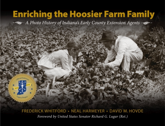 Enriching the Hoosier Farm Family : A Photo History of Indiana's Early County Extension Agents, Hardback Book