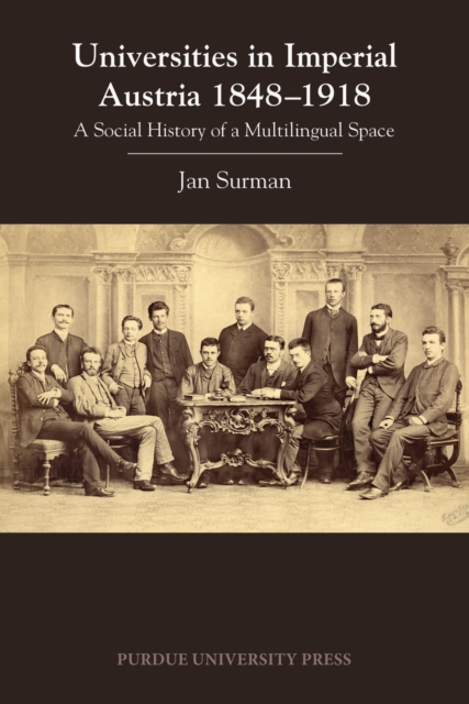 Universities in Imperial Austria 1848-1918 : A Social History of a Multilingual Space, Paperback / softback Book