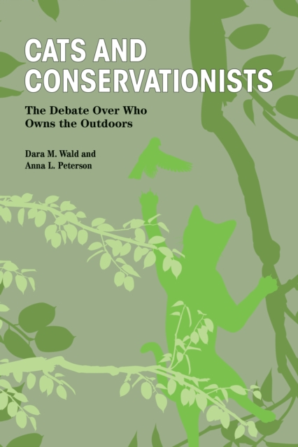Cats and Conservationists : The Debate Over Who Owns the Outdoors, EPUB eBook