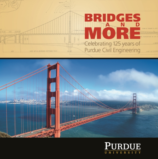 Bridges and More : Celebrating 125 years of Civil Engineering at Purdue, PDF eBook