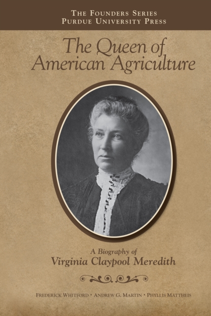 The Queen of American Agriculture : A Biography of Virginia Claypool Meredith, PDF eBook