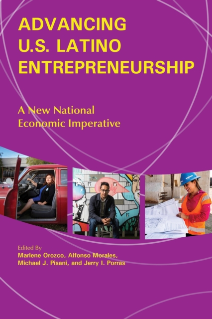 Advancing U.S. Latino Entrepreneurship : A New National Economic Imperative, Paperback / softback Book