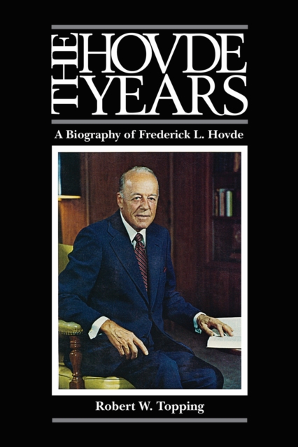 The Hovde Years : A Biography of Frederick L. Hovde, Paperback / softback Book