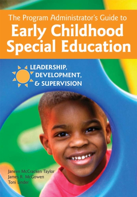 The Program Administrator's Guide to Early Childhood Special Education : Leadership, Development, and Supervision, Paperback / softback Book