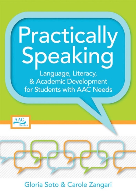 Practically Speaking : Language, Literacy, & Academic Development for Students with AAC Needs, Paperback / softback Book