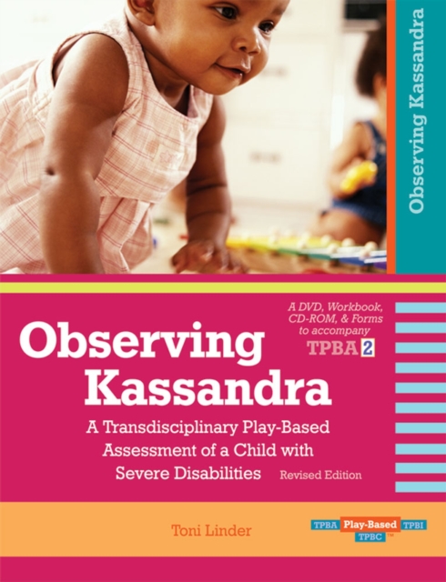 Observing Kassandra : A Transdisciplinary Play-Based Assessment of a Child with Severe Disabilities, DVD video Book