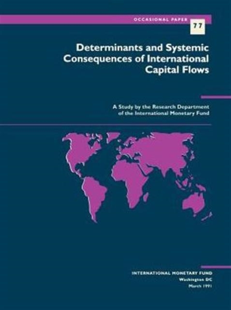 Occasional Paper No. 77; Determinants and Systemic Consequences of International Capital Flows, Paperback / softback Book