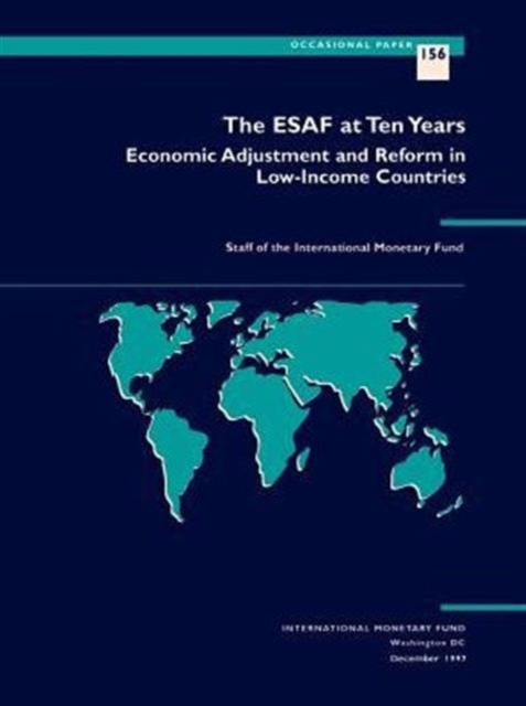 The ESAF at Ten Years : Economic Adjustment and Reform in Low-income Countries, Paperback / softback Book