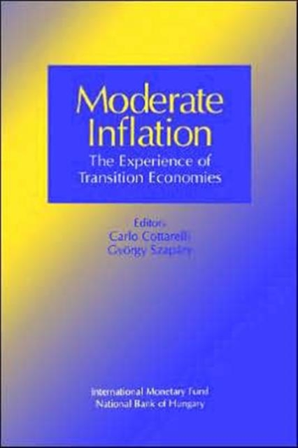 Moderate Inflation  Proceedings of a Seminar Held in Budapest, Hungary June 3 1997 : Experience of Transition Economies, Paperback / softback Book
