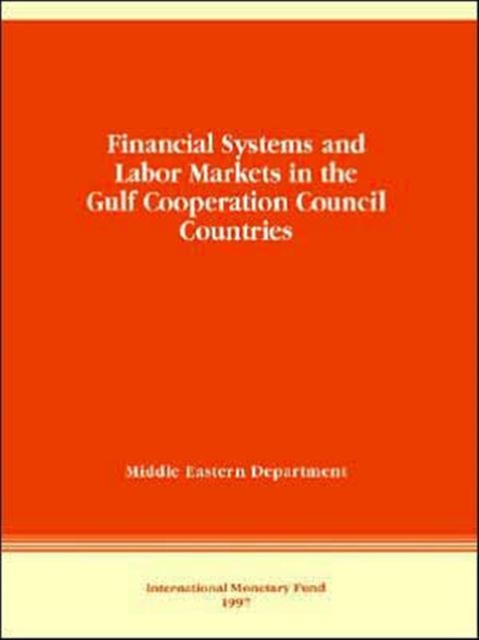 Financial Systems and Labor Markets in the Gulf Cooperation Council Countries, Paperback / softback Book