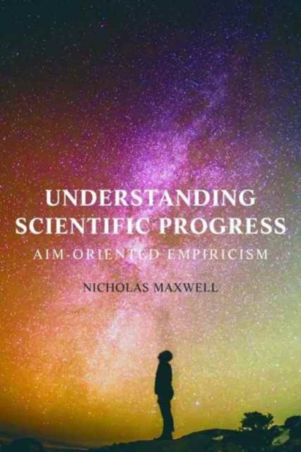 Understanding Scientific Progress : Aim-Oriented Empiricism, Paperback / softback Book