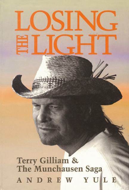 Losing the Light : Terry Gilliam & The Munchausen Saga, Hardback Book