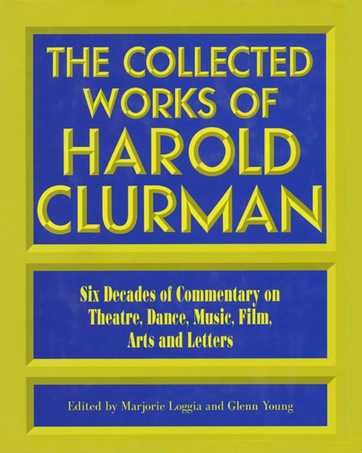 The Collected Works of Harold Clurman, Hardback Book