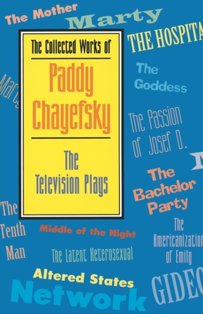 The Collected Works of Paddy Chayefsky : The Television Plays, Paperback / softback Book
