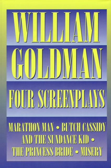 William Goldman : Four Screenplays, Hardback Book