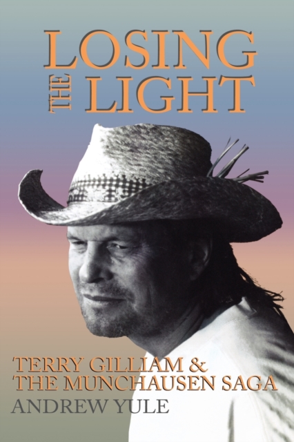 Losing the Light : Terry Gilliam and the Munchausen Saga, Paperback / softback Book