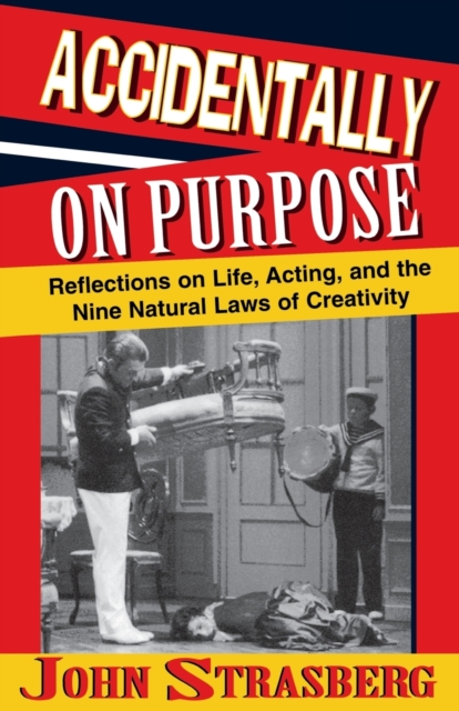 Accidentally On Purpose : Reflections on Life, Acting and the Nine Natural Laws of Creativity, Paperback / softback Book
