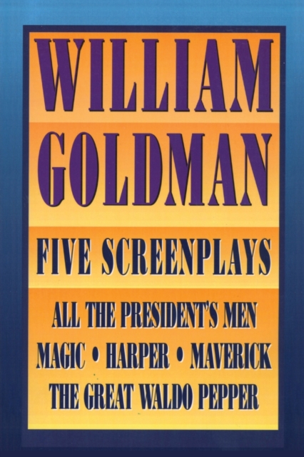 William Goldman : Five Screenplays with Essays, Paperback / softback Book