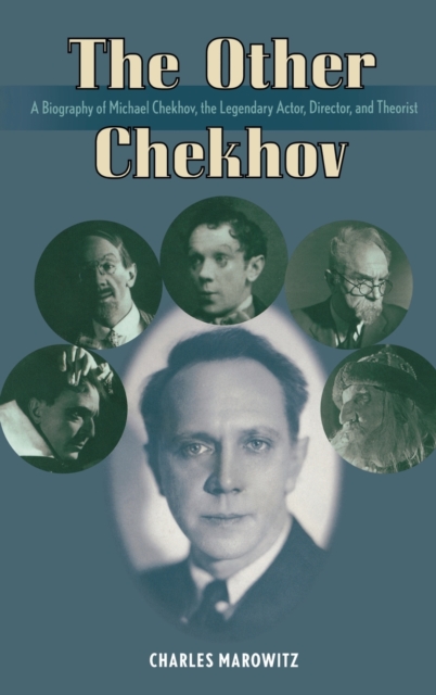 The Other Chekhov : A Biography of Michael Chekhov, the Legendary Actor, Director & Theorist, Hardback Book