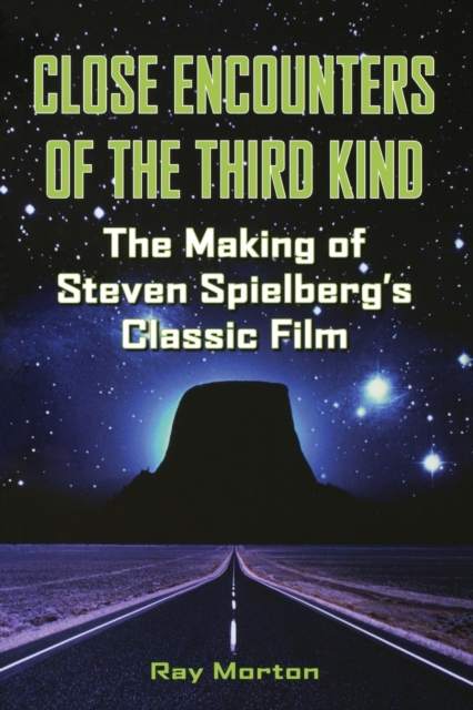 Close Encounters of the Third Kind : The Making of Steven Spielberg's Classic Film, Paperback / softback Book