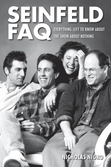 Seinfeld FAQ : Everything Left to Know About the Show About Nothing, Paperback / softback Book