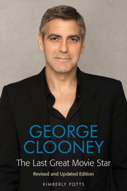 George Clooney : The Last Great Movie Star, EPUB eBook