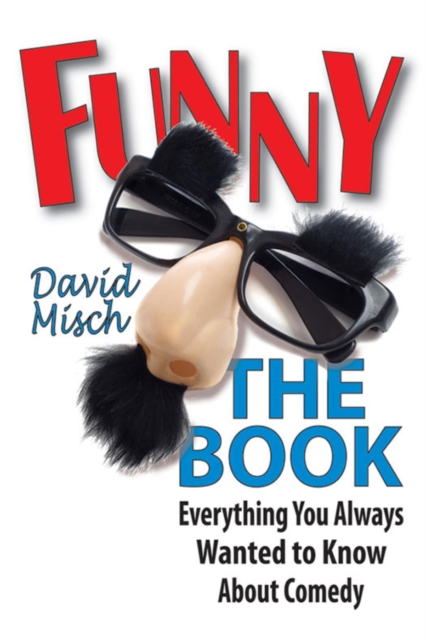 Funny: The Book : Everything You Always Wanted to Know About Comedy, EPUB eBook