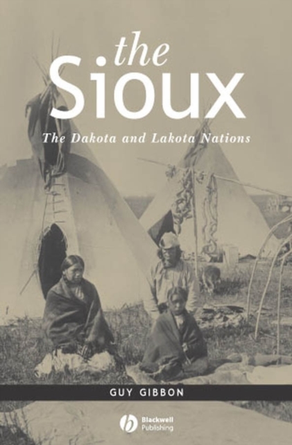 The Sioux : The Dakota and Lakota Nations, Hardback Book
