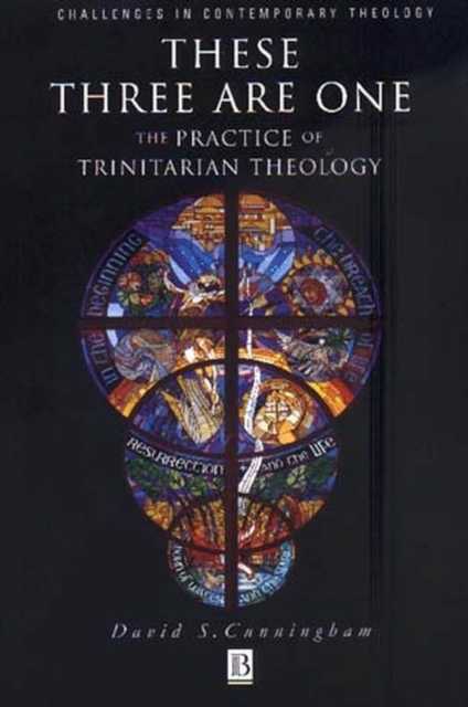 These Three are One : The Practice of Trinitarian Theology, Paperback / softback Book