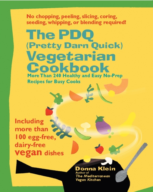 Pdq (Pretty Darn Quick) Vegetarian Cookbook : More Than 240 Healthy and Easy No-Prep Recipes for Busy Cooks, Paperback / softback Book