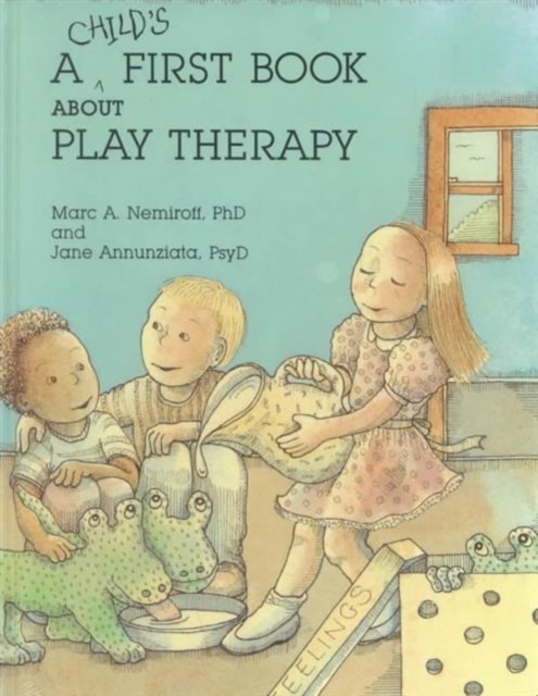 A Child's First Book About Play Therapy, Hardback Book