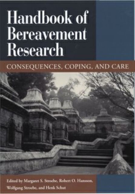 Handbook of Bereavement Research : Consequences, Coping and Care, Hardback Book
