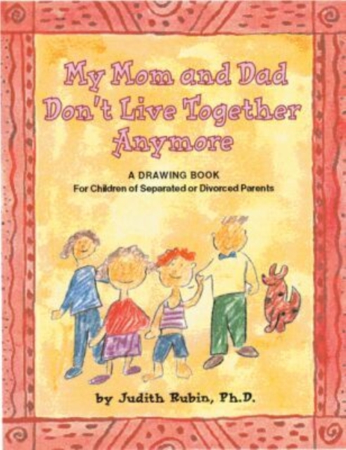 My Mom and Dad Don't Live Together Anymore : A Drawing Book for Children of Separated or Divorced Parents, Paperback / softback Book