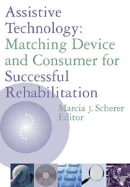 Assistive Technology : Matching Device and Consumer for Successful, Hardback Book