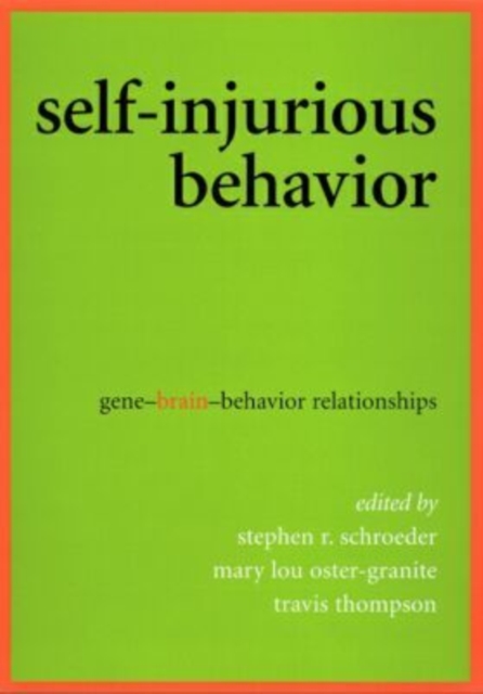 Self-injurious Behavior : Gene-Brain-Behavior Relationships, Hardback Book