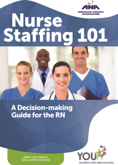 Nurse Staffing 101 : A Decision-making Guide for the RN, PDF eBook