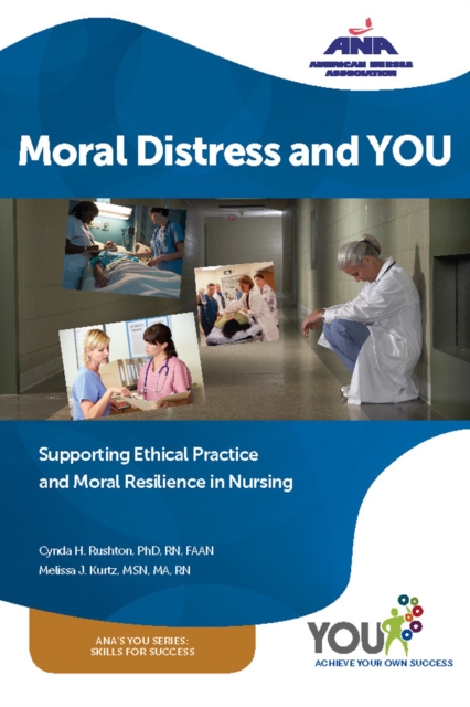 Moral Distress and You : Supporting Ethical Practice, and Moral Resilience in Nursing, PDF eBook