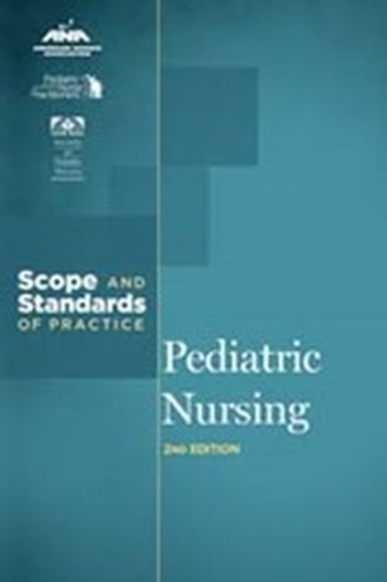 Pediatric Nursing : Scope and Standards of Practice, Paperback / softback Book