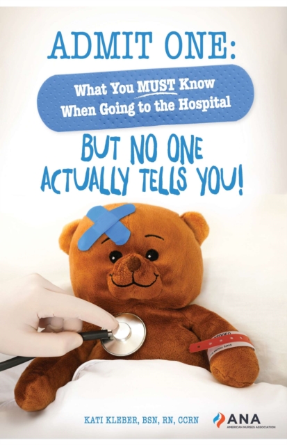 Admit One : What You Must Know When Going to the Hospital-But No One Actually Tells You!, EPUB eBook