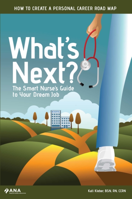 What's Next? : The Smart Nurse's Guide to Your Dream Job, PDF eBook