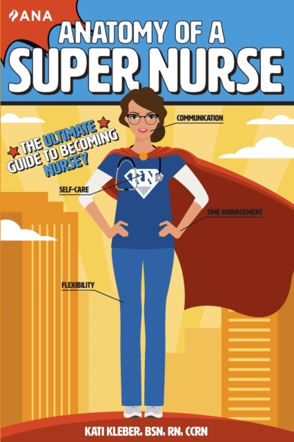 Anatomy of a Super Nurse : The Ultimate Guide to Becoming Nursey, EPUB eBook