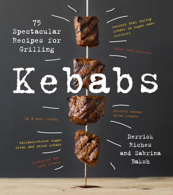Kebabs : 75 Recipes for Grilling, Hardback Book
