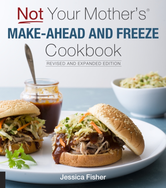 Not Your Mother's Make-Ahead and Freeze Cookbook Revised and Expanded Edition, Paperback / softback Book